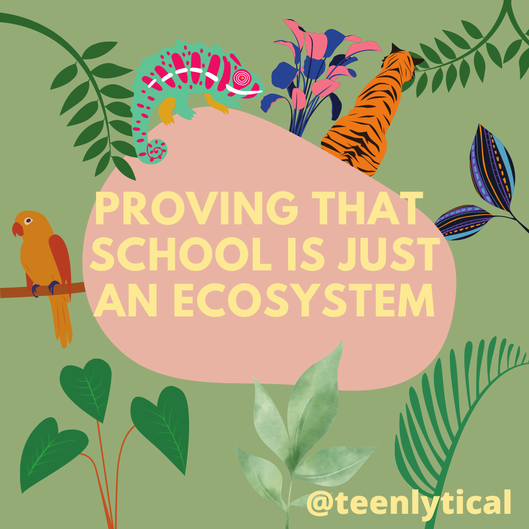 Proving that school is just an ecosystem (an infographic) - Teenlytical